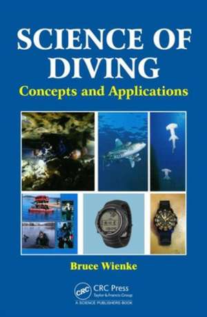 Science of Diving: Concepts and Applications de Bruce Wienke