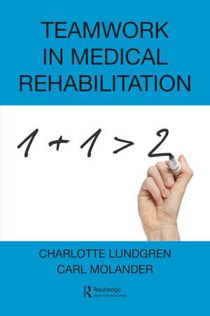 Teamwork in Medical Rehabilitation de Charlotte Lundgren