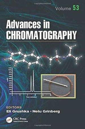 Advances in Chromatography, Volume 53 de Eli Grushka