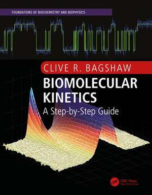 Biomolecular Kinetics: A Step-by-Step Guide de Clive R. Bagshaw