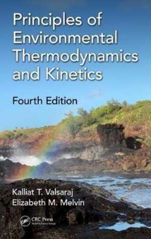 Principles of Environmental Thermodynamics and Kinetics de Kalliat T. Valsaraj