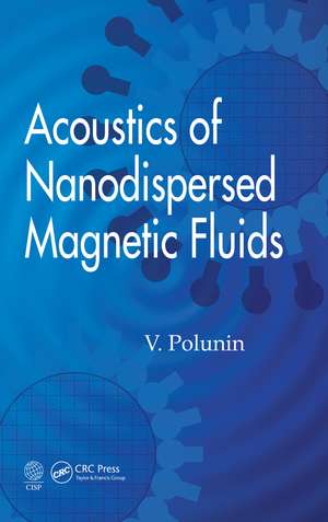 Acoustics of Nanodispersed Magnetic Fluids de V. Polunin