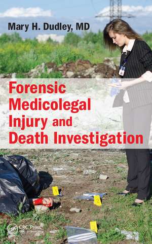 Forensic Medicolegal Injury and Death Investigation de Mary H. Dudley, M.D.