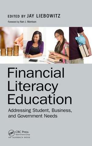 Financial Literacy Education: Addressing Student, Business, and Government Needs de Jay Liebowitz