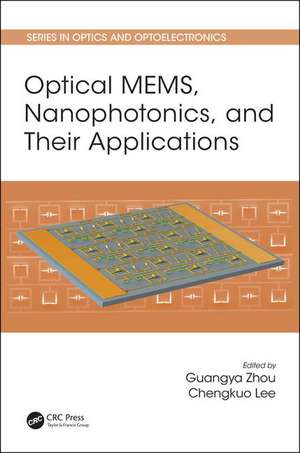 Optical MEMS, Nanophotonics, and Their Applications de Guangya Zhou