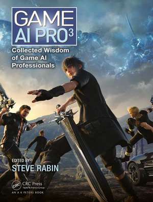 Game AI Pro 3: Collected Wisdom of Game AI Professionals de Steve Rabin