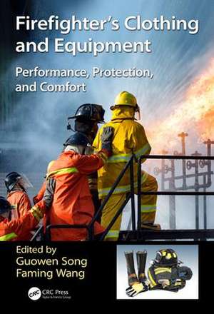 Firefighters' Clothing and Equipment: Performance, Protection, and Comfort de Guowen Song