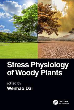 Stress Physiology of Woody Plants de Wenhao Dai