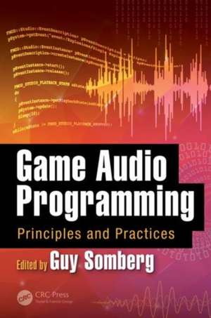 Game Audio Programming: Principles and Practices de Guy Somberg