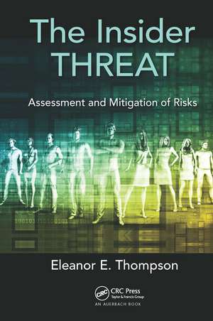 The Insider Threat: Assessment and Mitigation of Risks de Eleanor E. Thompson