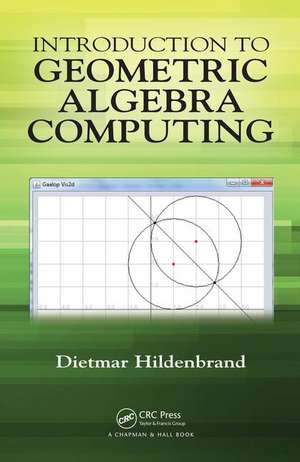 Introduction to Geometric Algebra Computing de Dietmar Hildenbrand