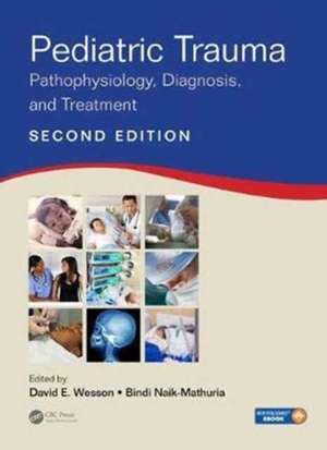 Pediatric Trauma: Pathophysiology, Diagnosis, and Treatment, Second Edition de David E. Wesson