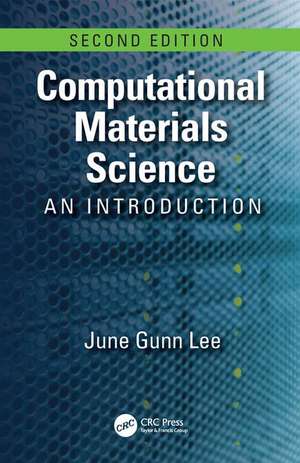 Computational Materials Science: An Introduction, Second Edition de June Gunn Lee