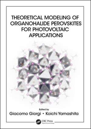 Theoretical Modeling of Organohalide Perovskites for Photovoltaic Applications de Giacomo Giorgi