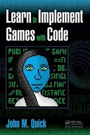 Learn to Implement Games with Code de John M. Quick