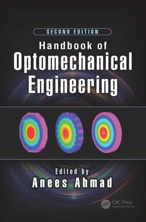 Handbook of Optomechanical Engineering de Anees Ahmad