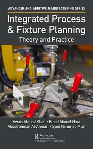 Integrated Process and Fixture Planning: Theory and Practice de Awais Ahmad Khan