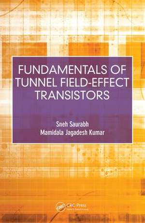 Fundamentals of Tunnel Field-Effect Transistors de Sneh Saurabh