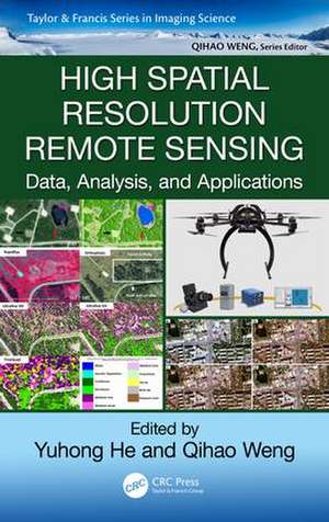 High Spatial Resolution Remote Sensing: Data, Analysis, and Applications de Yuhong He