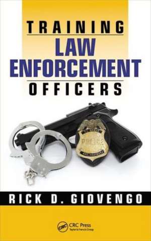 Training Law Enforcement Officers de Rick D. Giovengo