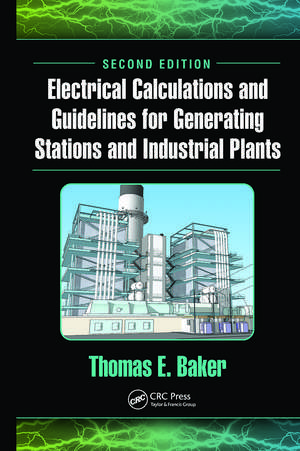 Electrical Calculations and Guidelines for Generating Stations and Industrial Plants de Thomas E. Baker