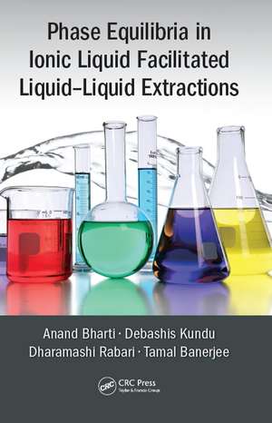 Phase Equilibria in Ionic Liquid Facilitated Liquid-Liquid Extractions de Anand Bharti