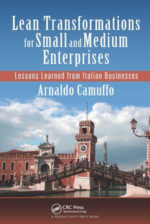 Lean Transformations for Small and Medium Enterprises: Lessons Learned from Italian Businesses de Arnaldo Camuffo