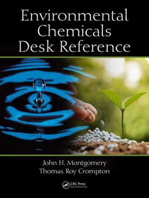 Environmental Chemicals Desk Reference de John H. Montgomery