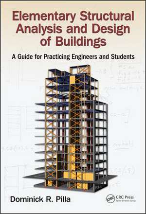 Elementary Structural Analysis and Design of Buildings: A Guide for Practicing Engineers and Students de Dominick Pilla