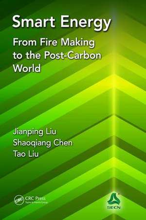 Smart Energy: From Fire Making to the Post-Carbon World de Jianping Liu