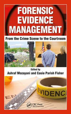 Forensic Evidence Management: From the Crime Scene to the Courtroom de Ashraf Mozayani