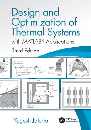 Design and Optimization of Thermal Systems, Third Edition: with MATLAB Applications de Yogesh Jaluria