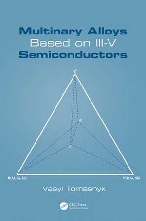 Multinary Alloys Based on III-V Semiconductors de Vasyl Tomashyk