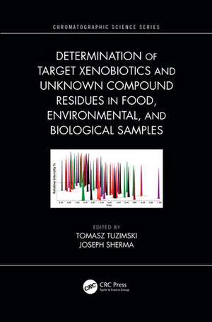 Determination of Target Xenobiotics and Unknown Compound Residues in Food, Environmental, and Biological Samples de Tomasz Tuzimski