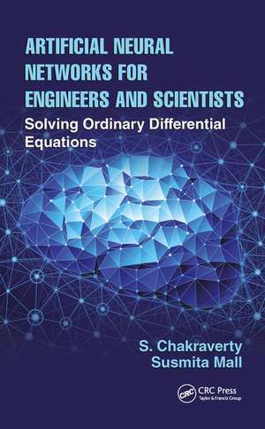 Artificial Neural Networks for Engineers and Scientists: Solving Ordinary Differential Equations de S. Chakraverty