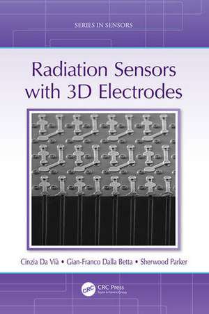 Radiation Sensors with 3D Electrodes de Cinzia Da Vià