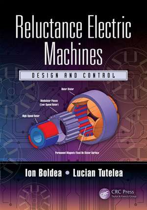 Reluctance Electric Machines: Design and Control de Ion Boldea