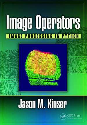 Image Operators: Image Processing in Python de Jason M. Kinser