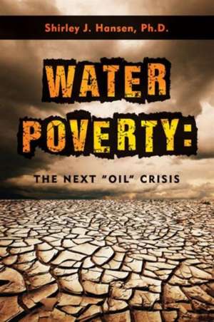 Water Poverty: The Next “Oil” Crisis de Shirley Hansen