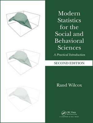 Modern Statistics for the Social and Behavioral Sciences: A Practical Introduction, Second Edition de Rand Wilcox