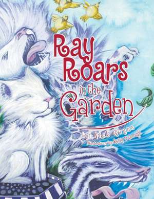 Ray Roars in the Garden de Nick Gwynn