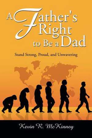 A Father's Right to Be a Dad de Kevin McKinney