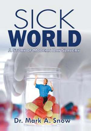 Sick World de Dr Mark a. Snow