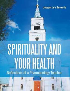 Spirituality and Your Health de Joseph Borowitz