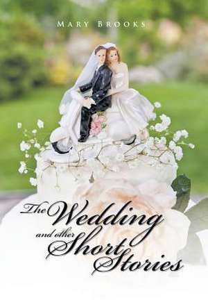 The Wedding and Other Short Stories de Mary Brooks