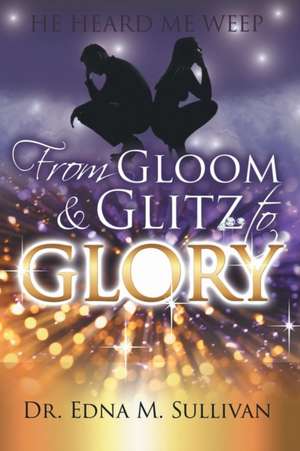 From Gloom & Glitz to Glory de Edna M. Sullivan DM