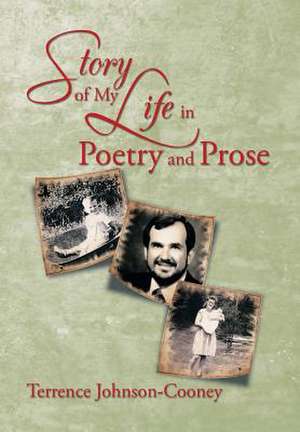 Story of My Life in Poetry and Prose de Terrence Johnson-Cooney