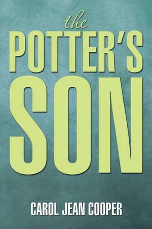 The Potter's Son de Carol Jean Cooper