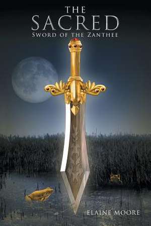 The Sacred Sword of the Zanthee de Elaine Moore