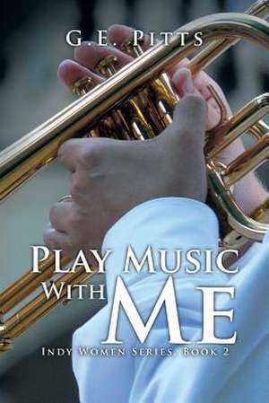 Play Music with Me de G. E. Pitts